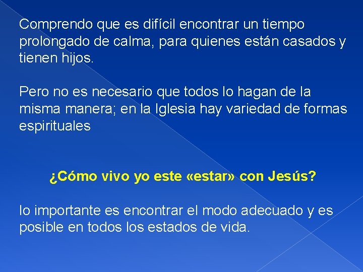 Comprendo que es difícil encontrar un tiempo prolongado de calma, para quienes están casados