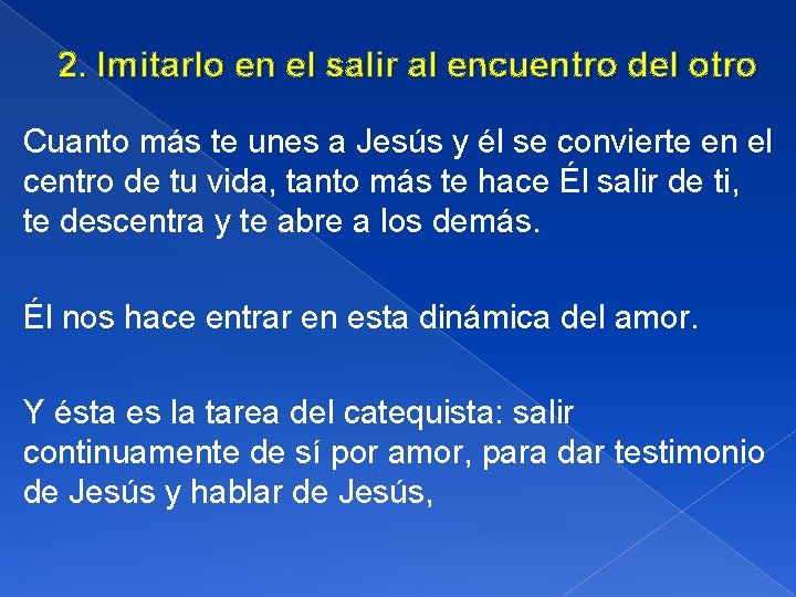 2. Imitarlo en el salir al encuentro del otro Cuanto más te unes a