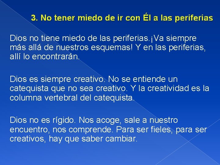 3. No tener miedo de ir con Él a las periferias Dios no tiene