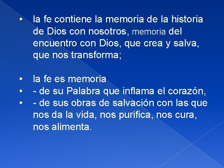  • la fe contiene la memoria de la historia de Dios con nosotros,
