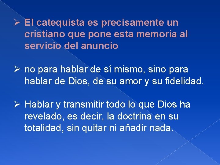 Ø El catequista es precisamente un cristiano que pone esta memoria al servicio del