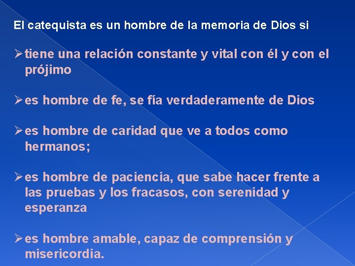 El catequista es un hombre de la memoria de Dios si Ø tiene una