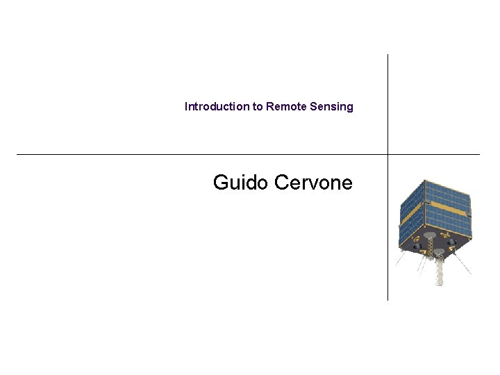 Introduction to Remote Sensing Guido Cervone 