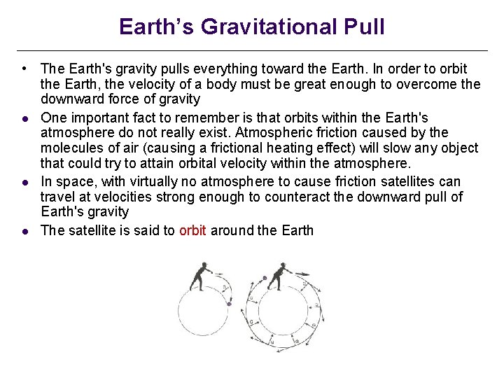 Earth’s Gravitational Pull • The Earth's gravity pulls everything toward the Earth. In order
