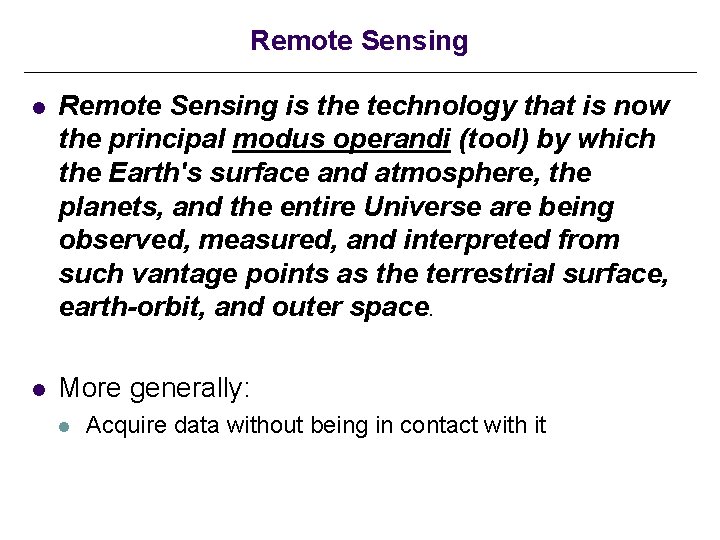 Remote Sensing l Remote Sensing is the technology that is now the principal modus