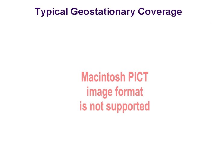 Typical Geostationary Coverage 