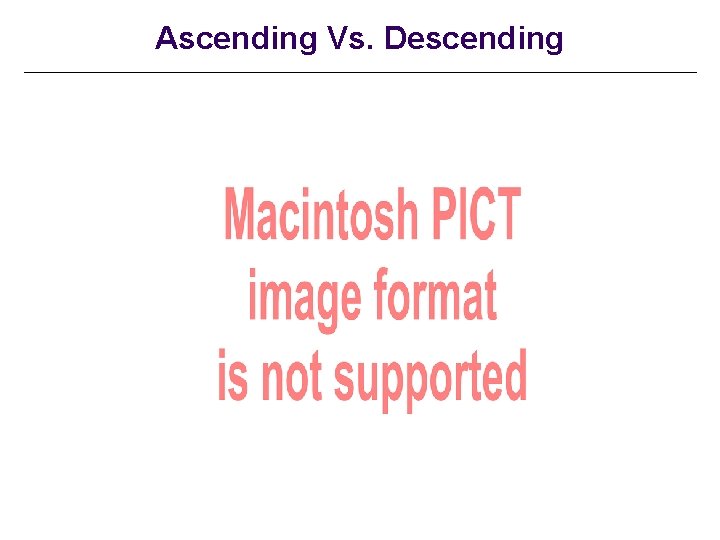 Ascending Vs. Descending 