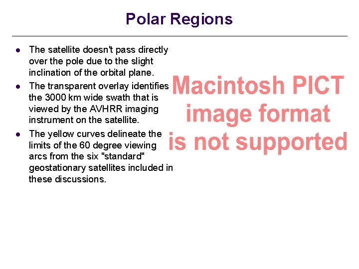 Polar Regions l l l The satellite doesn't pass directly over the pole due