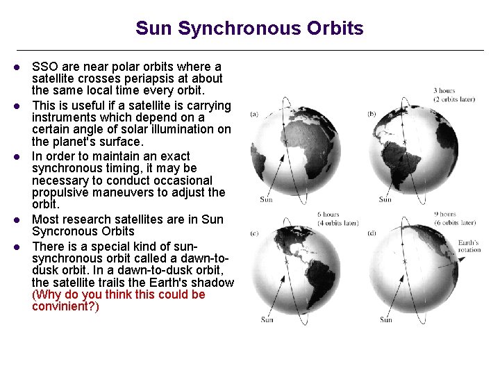 Sun Synchronous Orbits l l l SSO are near polar orbits where a satellite