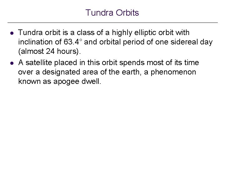 Tundra Orbits l l Tundra orbit is a class of a highly elliptic orbit