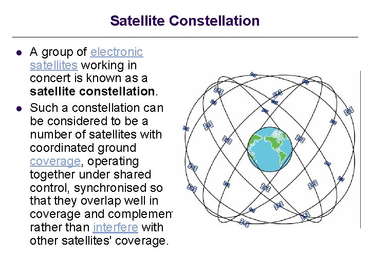 Satellite Constellation l l A group of electronic satellites working in concert is known