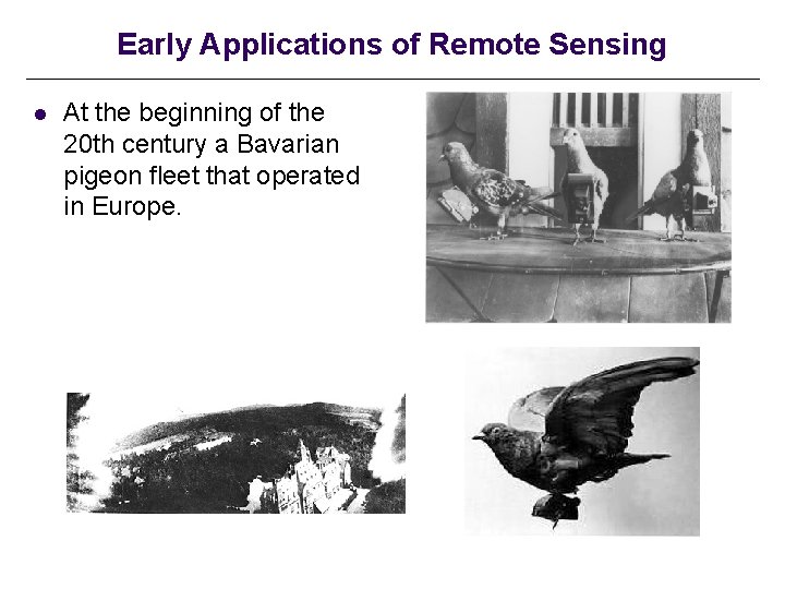 Early Applications of Remote Sensing l At the beginning of the 20 th century