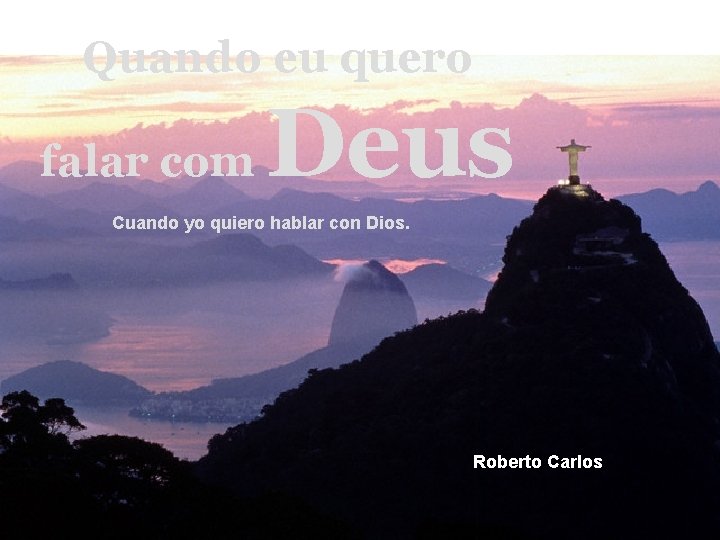 Quando eu quero falar com Deus Cuando yo quiero hablar con Dios. Roberto Carlos