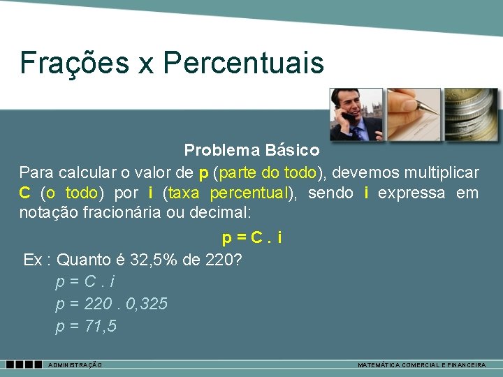 Frações x Percentuais Problema Básico Para calcular o valor de p (parte do todo),