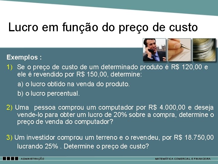 Lucro em função do preço de custo Exemplos : 1) Se o preço de