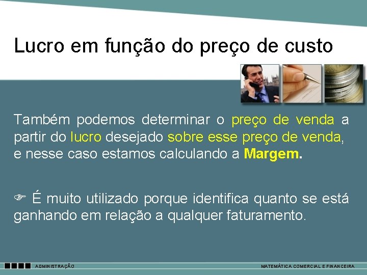 Lucro em função do preço de custo Também podemos determinar o preço de venda