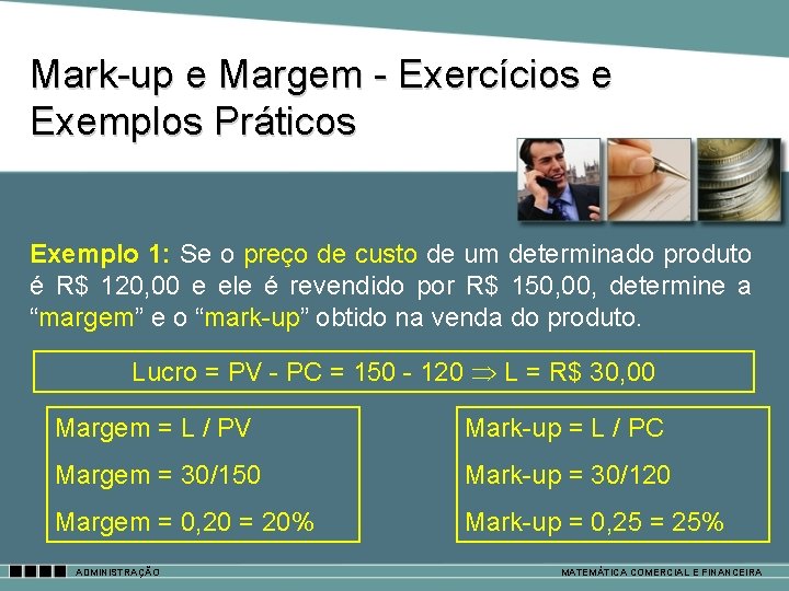 Mark-up e Margem - Exercícios e Exemplos Práticos Exemplo 1: Se o preço de