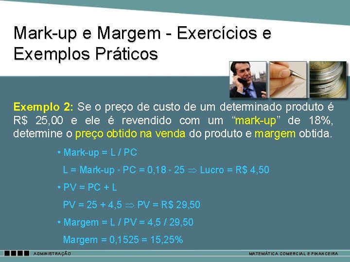 Mark-up e Margem - Exercícios e Exemplos Práticos Exemplo 2: Se o preço de