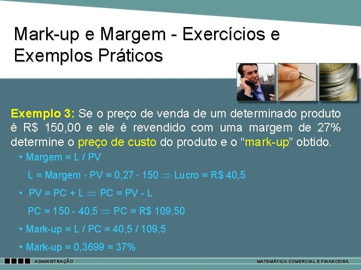 Mark-up e Margem - Exercícios e Exemplos Práticos Exemplo 3: Se o preço de