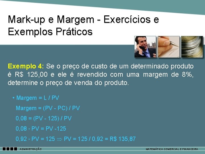 Mark-up e Margem - Exercícios e Exemplos Práticos Exemplo 4: Se o preço de