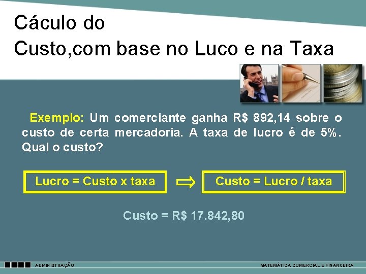 Cáculo do Custo, com base no Luco e na Taxa Exemplo: Um comerciante ganha