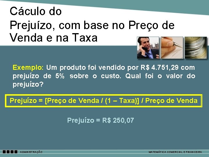 Cáculo do Prejuízo, com base no Preço de Venda e na Taxa Exemplo: Um