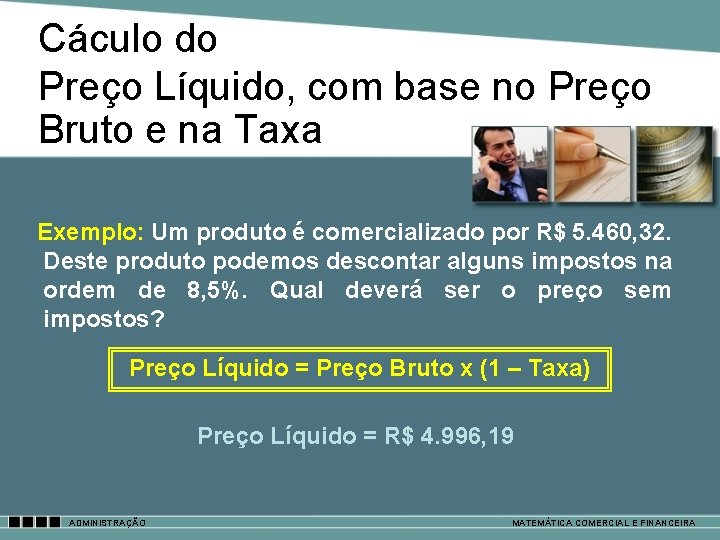 Cáculo do Preço Líquido, com base no Preço Bruto e na Taxa Exemplo: Um