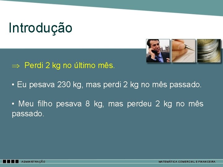 Introdução Perdi 2 kg no último mês. • Eu pesava 230 kg, mas perdi