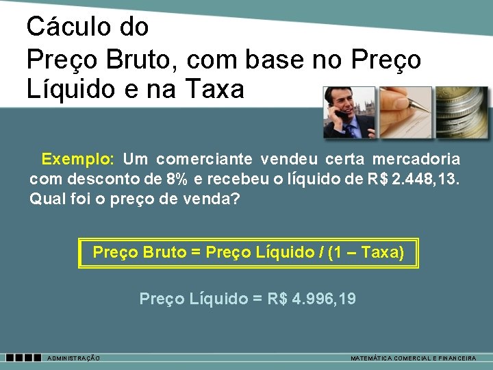 Cáculo do Preço Bruto, com base no Preço Líquido e na Taxa Exemplo: Um