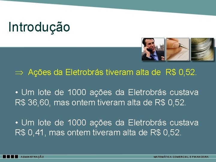 Introdução Ações da Eletrobrás tiveram alta de R$ 0, 52. • Um lote de