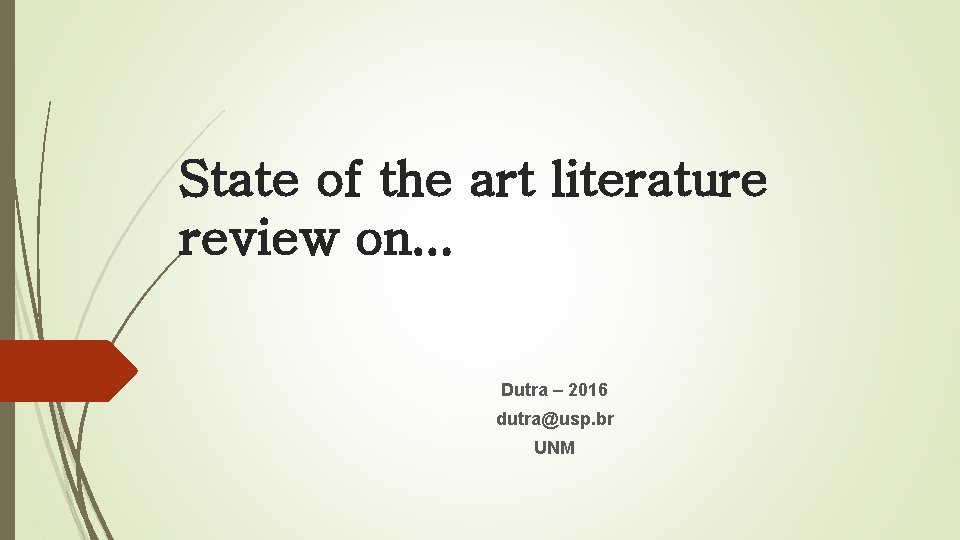 State of the art literature review on. . . Dutra – 2016 dutra@usp. br