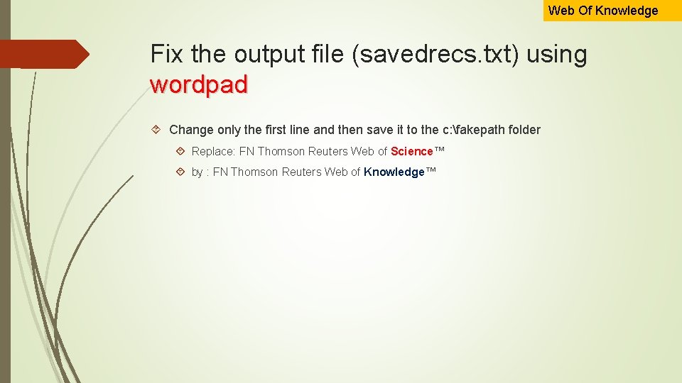 Web Of Knowledge Fix the output file (savedrecs. txt) using wordpad Change only the