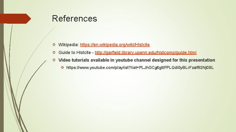 References Wikipedia: https: //en. wikipedia. org/wiki/Histcite Guide to Histcite - http: //garfield. library. upenn.