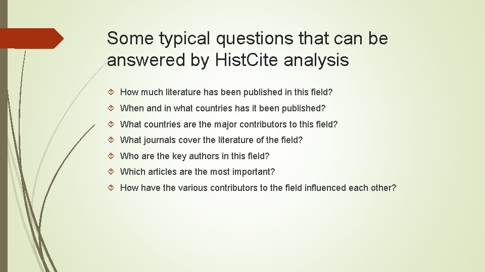 Some typical questions that can be answered by Hist. Cite analysis How much literature