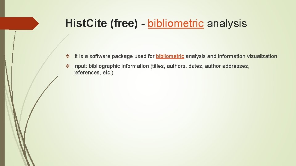 Hist. Cite (free) - bibliometric analysis it is a software package used for bibliometric
