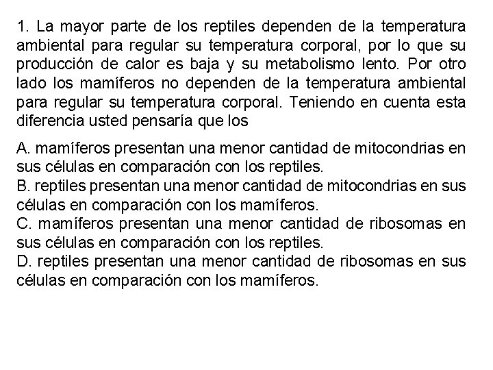 1. La mayor parte de los reptiles dependen de la temperatura ambiental para regular