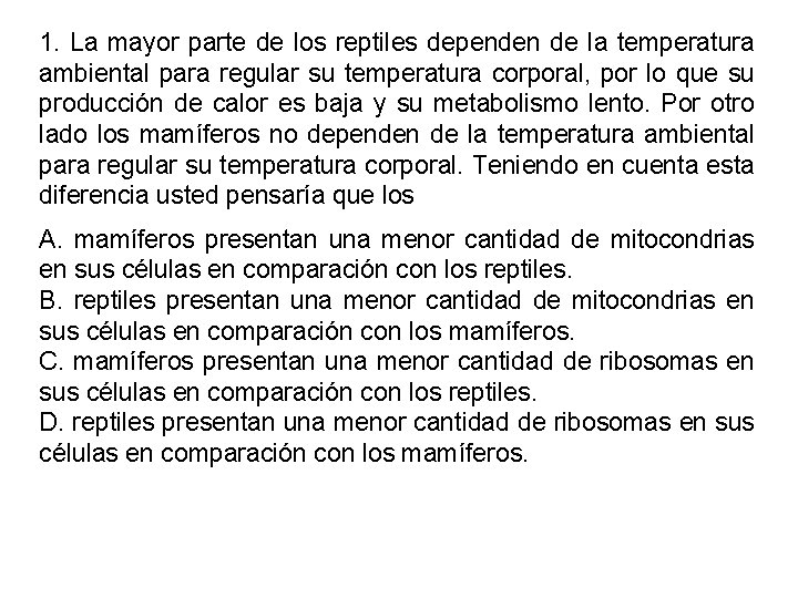 1. La mayor parte de los reptiles dependen de la temperatura ambiental para regular