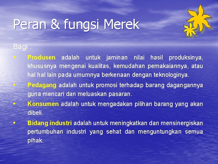 Peran & fungsi Merek Bagi : • Produsen adalah untuk jaminan nilai hasil produksinya,