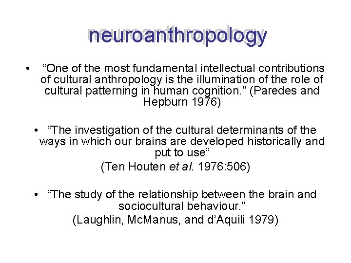 neuroanthropology • “One of the most fundamental intellectual contributions of cultural anthropology is the