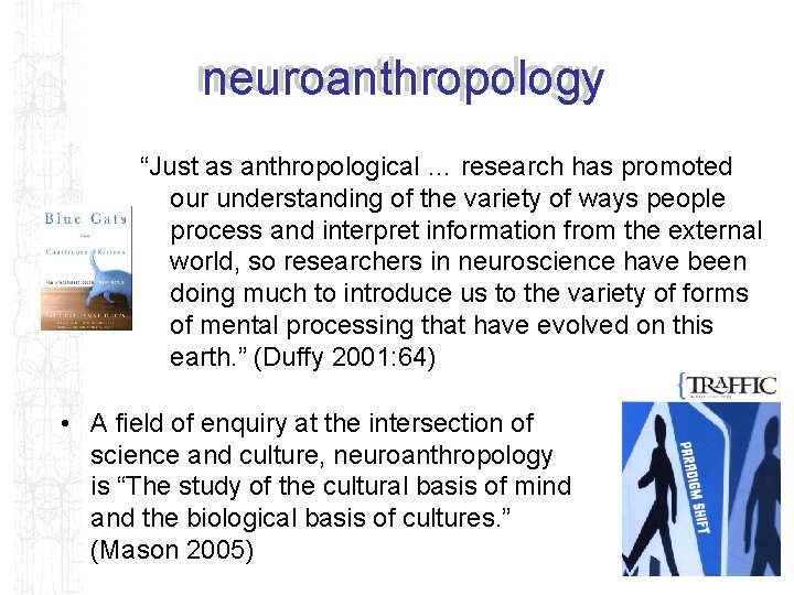 neuroanthropology “Just as anthropological … research has promoted our understanding of the variety of