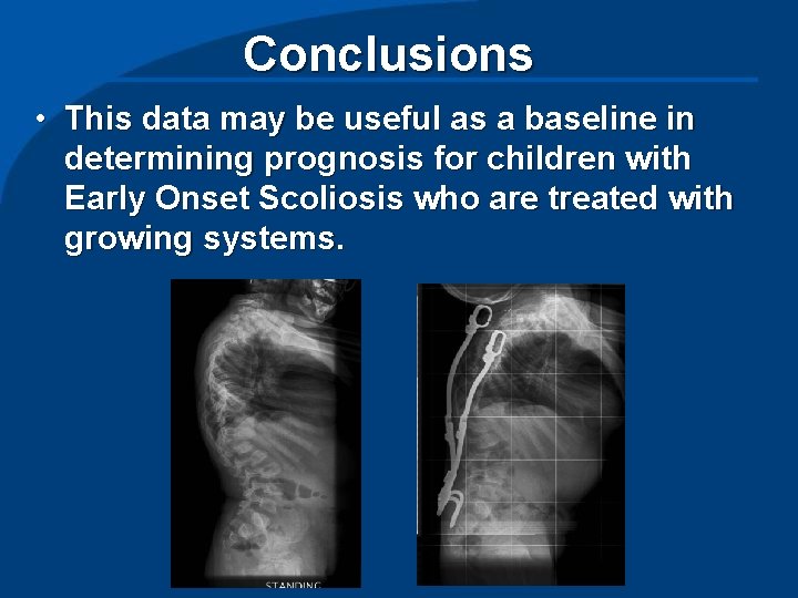 Conclusions • This data may be useful as a baseline in determining prognosis for