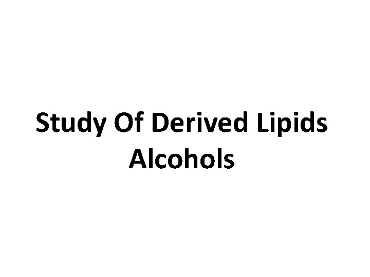 Study Of Derived Lipids Alcohols 
