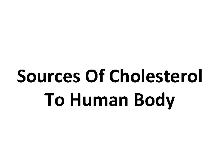 Sources Of Cholesterol To Human Body 