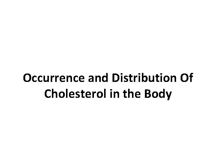 Occurrence and Distribution Of Cholesterol in the Body 