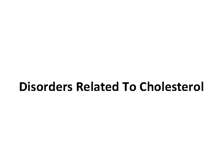 Disorders Related To Cholesterol 