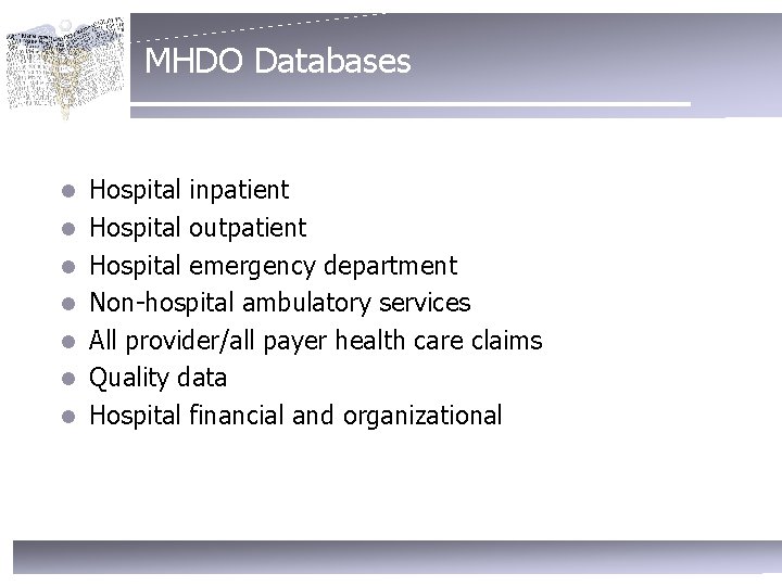 MHDO Databases l l l l Hospital inpatient Hospital outpatient Hospital emergency department Non-hospital