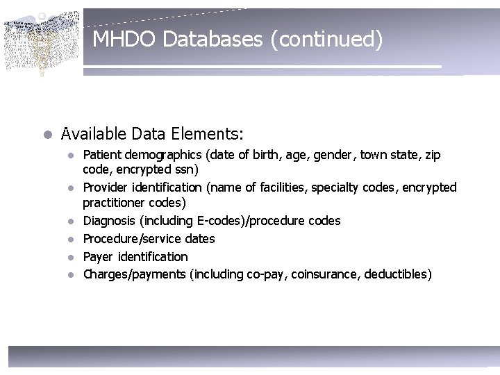 MHDO Databases (continued) l Available Data Elements: l l l Patient demographics (date of