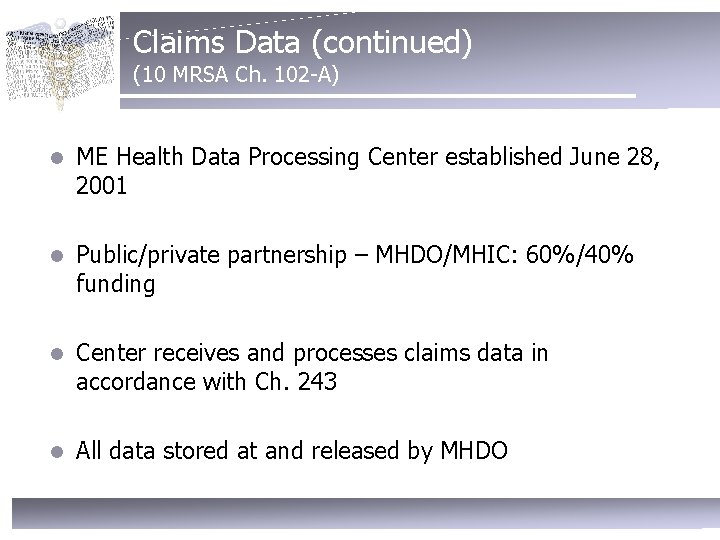 Claims Data (continued) (10 MRSA Ch. 102 -A) l ME Health Data Processing Center
