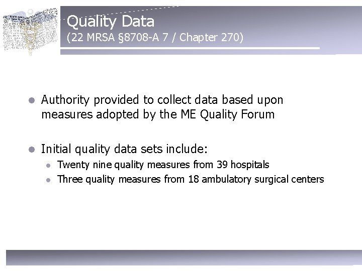 Quality Data (22 MRSA § 8708 -A 7 / Chapter 270) l Authority provided