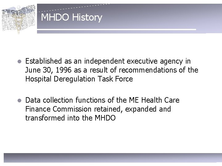 MHDO History l Established as an independent executive agency in June 30, 1996 as